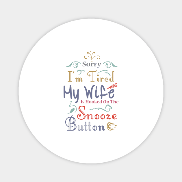 My Wife Is Hooked On The Snooze Button Shirt Husband Gift Magnet by TellingTales